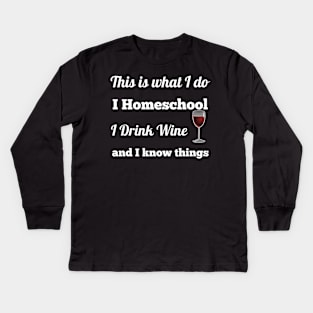 This Is What I Do, I Homeschool Kids Long Sleeve T-Shirt